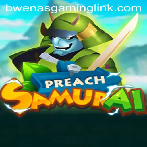 Discover the Unique World of PreachSamurai: A Dynamic Gaming Experience with BwenasGaming